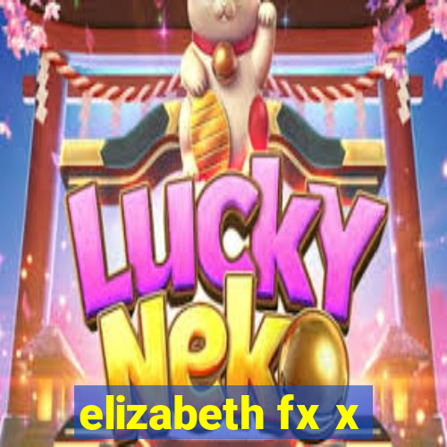 elizabeth fx x